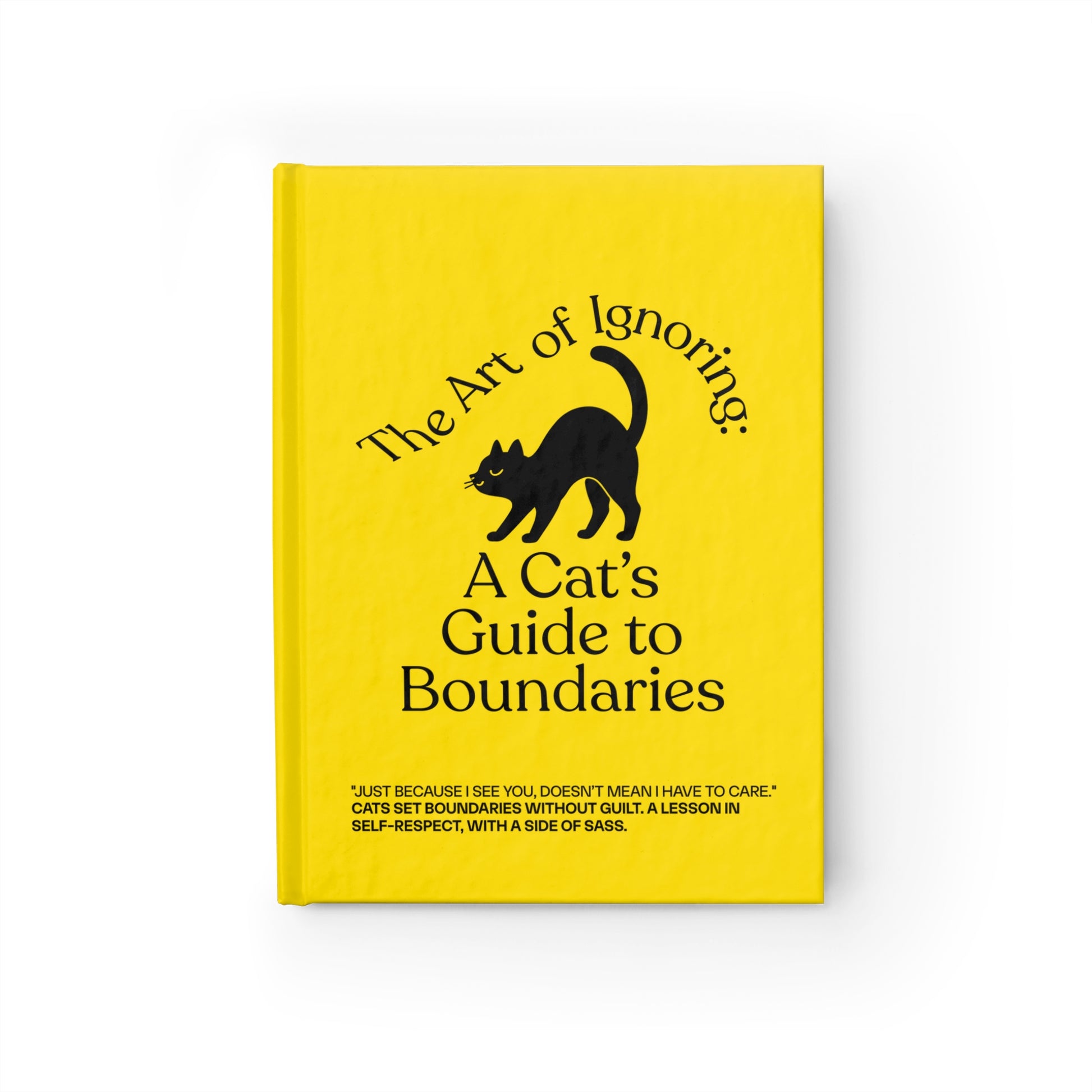 Cat-Inspired Journal: The Art of Ignoring | Self-Respect & Sass, Gift for Pet Lovers, Boundaries Guide, Unique Notebook, Cat Memes